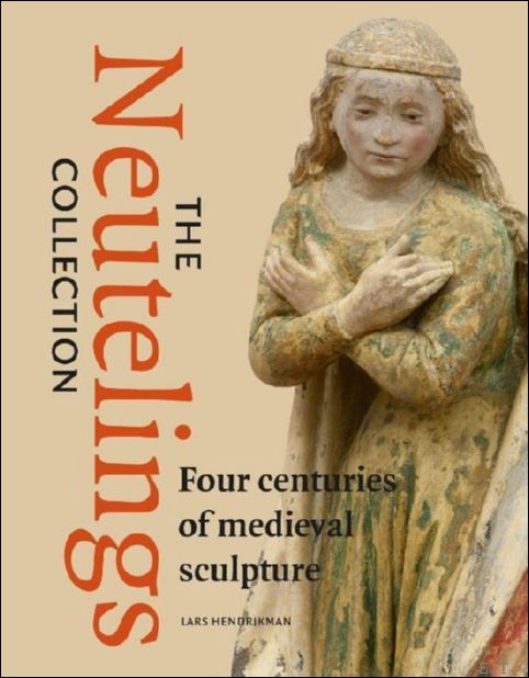 Neutelings Collection Four centuries of medieval sculpture
