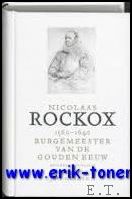 NICOLAAS ROCKOX 1560 - 1640. BURGERMEESTER VAN DE GOUDEN EEUW.