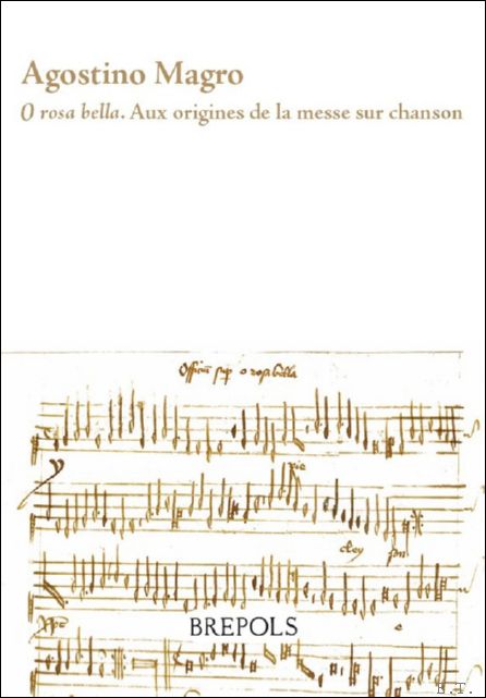 O rosa bella. Aux origines de la messe sur chanson