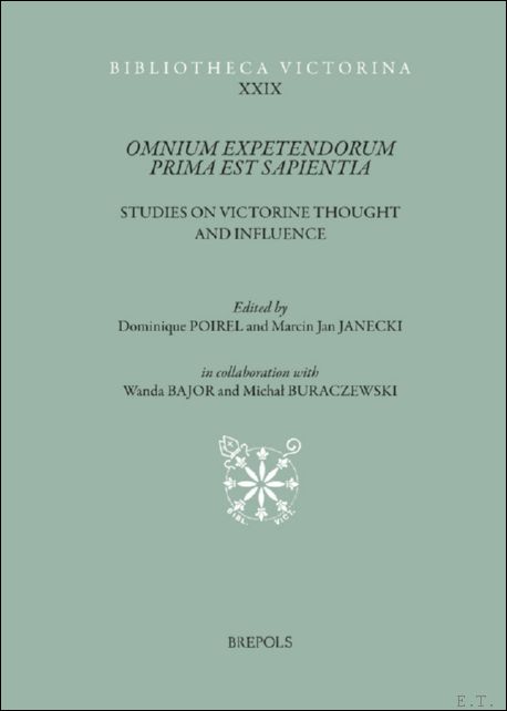 Omnium expetendorum prima est sapientia. Studies on Victorine thought and …