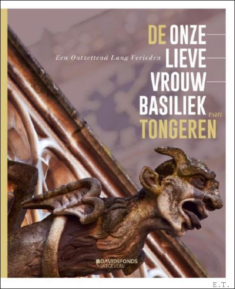 Onze-Lieve-Vrouw-Basiliek van Tongeren : een ontzettend lang verleden