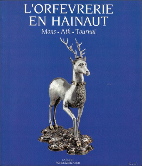 Orfevrerie en Hainaut : Mons. Ath. Tournai.