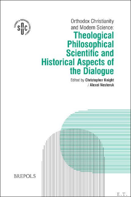 Orthodox Christianity and Modern Science: Theological, Philosophical, Scientific and Historical …