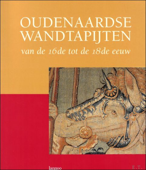 Oudenaardse wandtapijten : Van de 16de tot de 18de eeuw