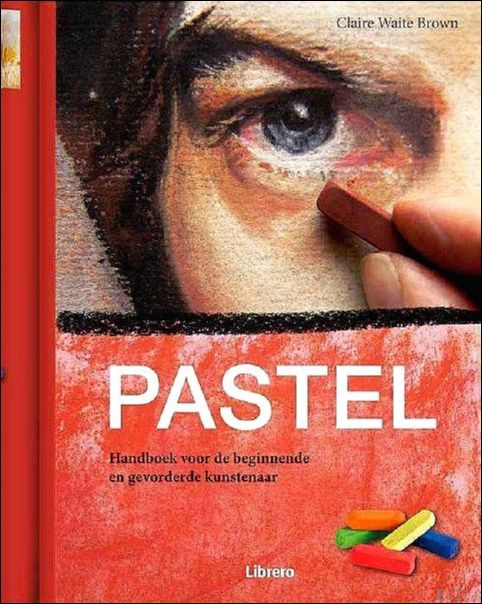 PASTEL - handboek voor de beginnende en gevorderde kunstenaar
