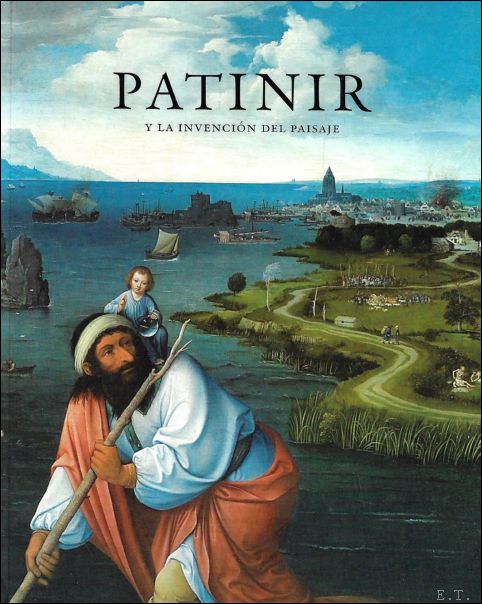 Patinir y la invension del paisaje / Patinir and the …