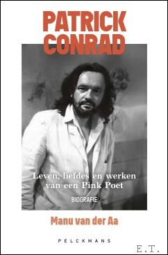 Patrick Conrad. leven, liefdes en werken van een Pink Poet …