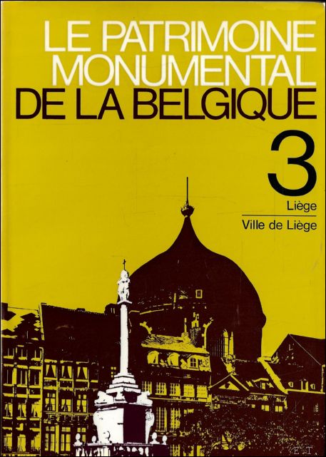 patrimoine monumental de la Belgique - Volume 3: Li ge/Ville …