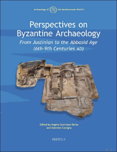 Perspectives on Byzantine Archaeology. From Justinian to the Abbasid Age …