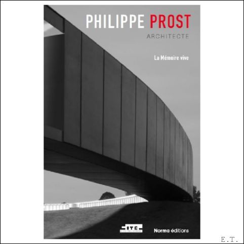 Philippe Prost. Architecte La m moire vive
