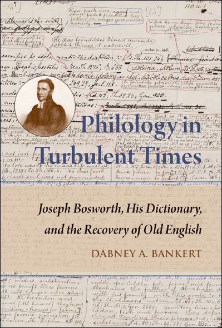 Philology in Turbulent Times. Joseph Bosworth, His Dictionary, and the …