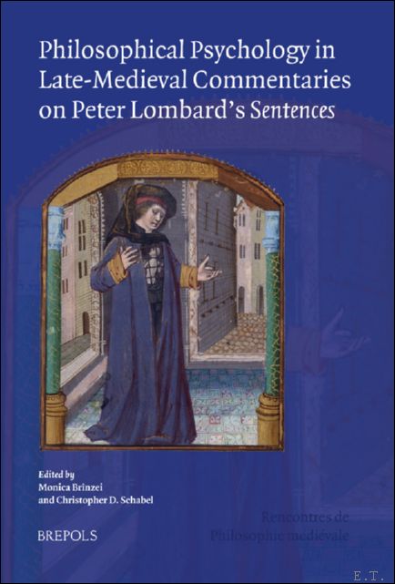 Philosophical Psychology in Late-Medieval Commentaries on Peter Lombard's Sentences. Acts …
