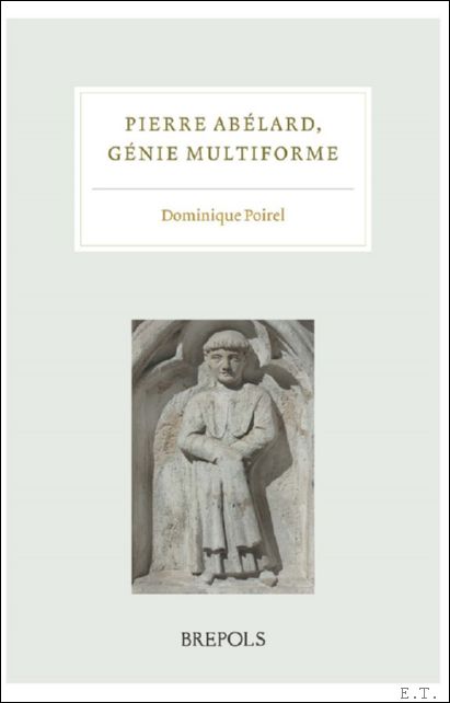 Pierre Ab lard, g nie multiforme. Actes du colloque international, …