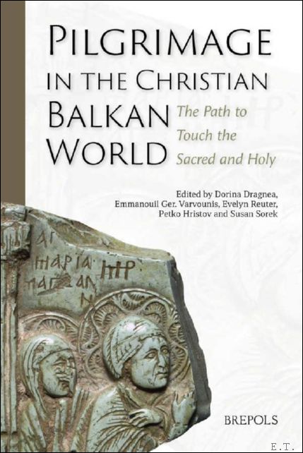 Pilgrimage in the Christian Balkan World. The Path to Touch …