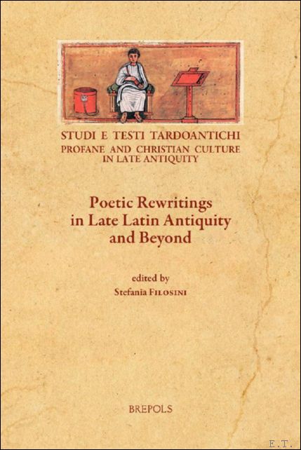 Poetic Rewritings in Late Latin Antiquity and Beyond