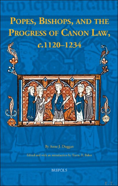 Popes, Bishops, and the Progress of Canon Law, c.1120-1234