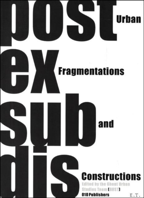 Post ex sub dis Urban fragmentations and constructions **SIGNED
