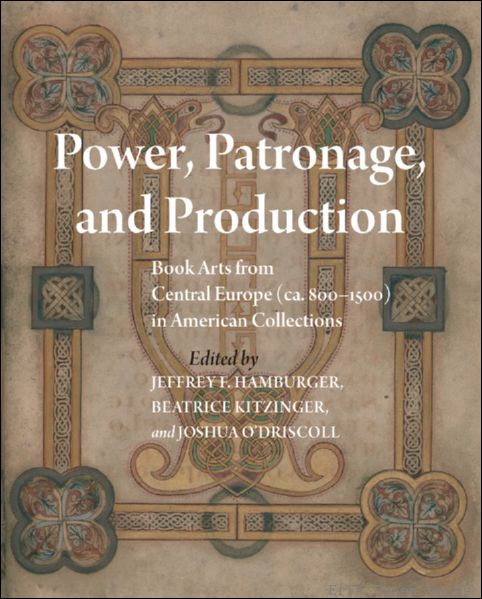 Power, Patronage, and Production. Book Arts from Central Europe (ca. …