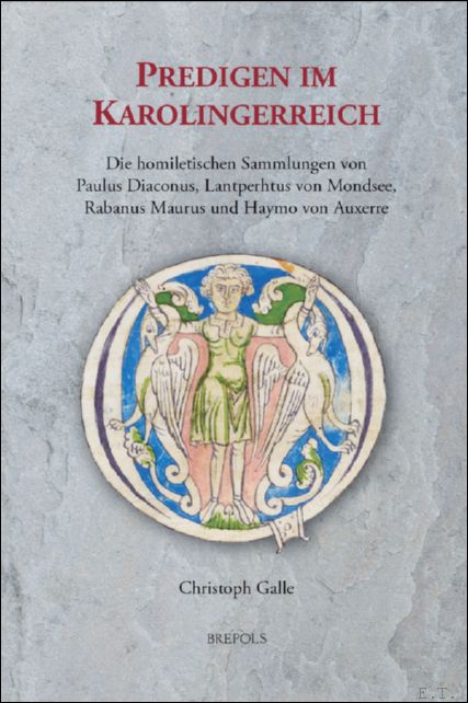 Predigen im Karolingerreich. Die homiletischen Sammlungen von Paulus Diaconus, Lantperhtus …