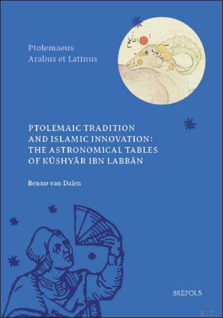 Ptolemaic Tradition and Islamic Innovation: The Astronomical Tables of Kushyar …