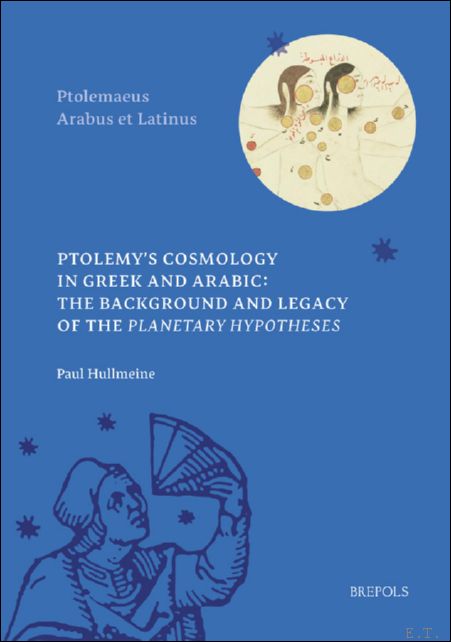 Ptolemy's Cosmology in Greek and Arabic. The Background and Legacy …