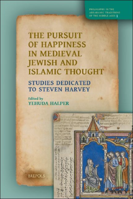 Pursuit of Happiness in Medieval Jewish and Islamic Thought. Studies …