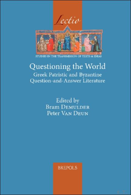 Questioning the World. Greek Patristic and Byzantine Question-and-Answer Literature