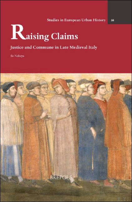 Raising Claims. Justice and Commune in Late Medieval Italy