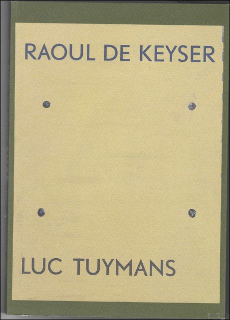 Raoul de Keyser - Luc Tuymans : schilderijen - tekeningen …