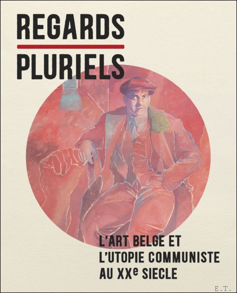 Regards pluriels L'art belge et l'utopie communiste au XXe si …