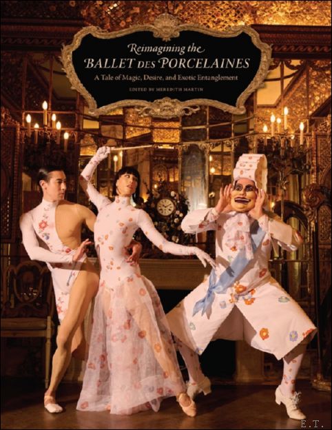 Reimagining the Ballet des Porcelaines. A Tale of Magic, Desire, …