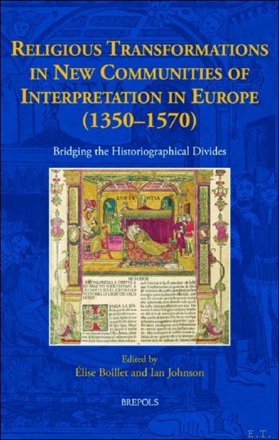 Religious Transformations in New Communities of Interpretation in Europe (1350?1570). …