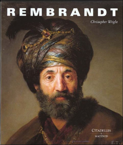 Rembrandt. Rembrandt - Citadelles & Mazenod - Christopher Wright