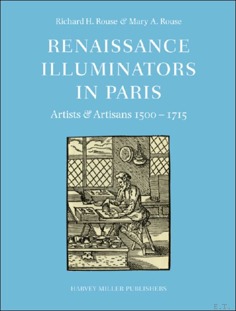 Renaissance Illuminators in Paris. Artists & Artisans 1500-1715