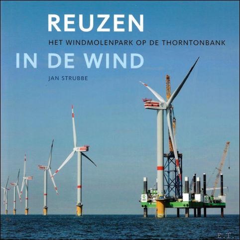 Reuzen in de wind : Het windmolenpark op de Thorntonbank