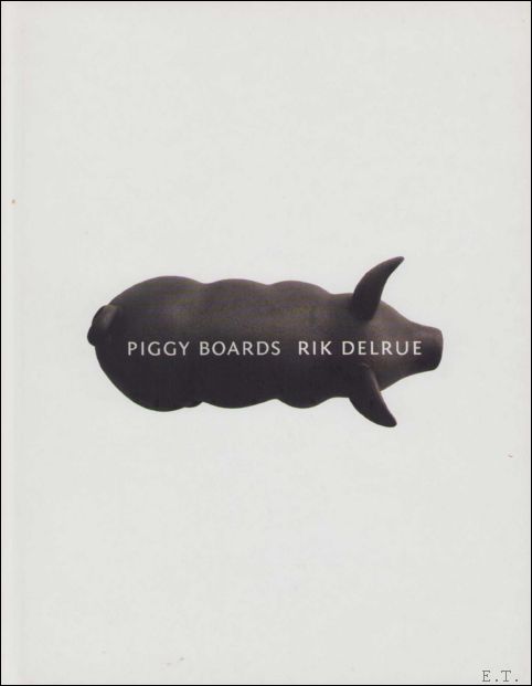 Rik Delrue. Piggy Boards