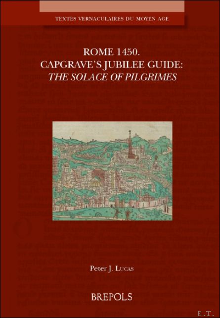 Rome 1450. Capgrave's Jubilee Guide. The Solace of Pilgrimes