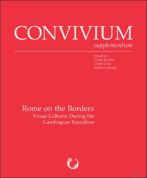 Rome on the Borders. Visual Cultures During the Carolingian Transition