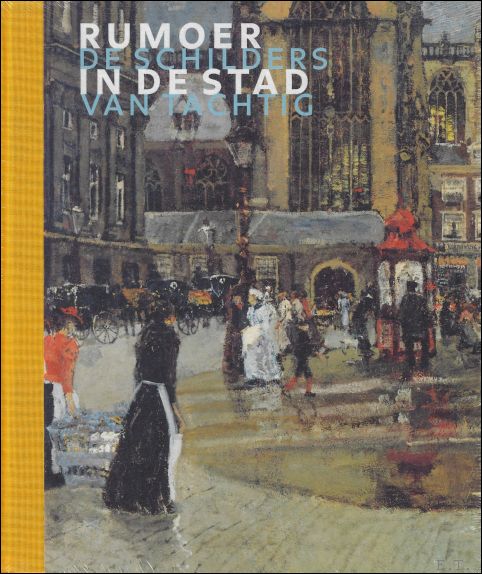 Rumoer in de stad : de schilders van Tachtig