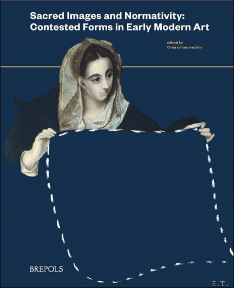 Sacred Images and Normativity: Contested Forms in Early Modern Art