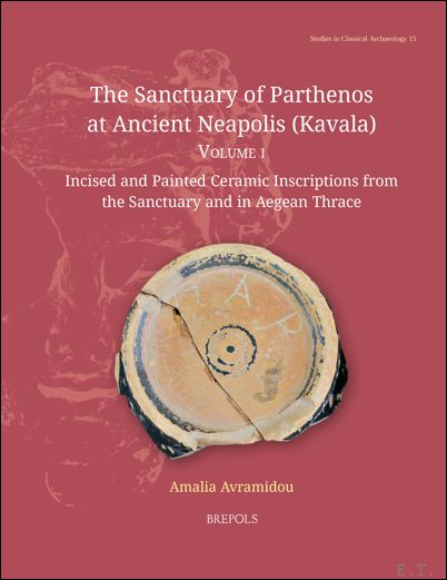 Sanctuary of Parthenos at Ancient Neapolis (Kavala) Volume I Incised …