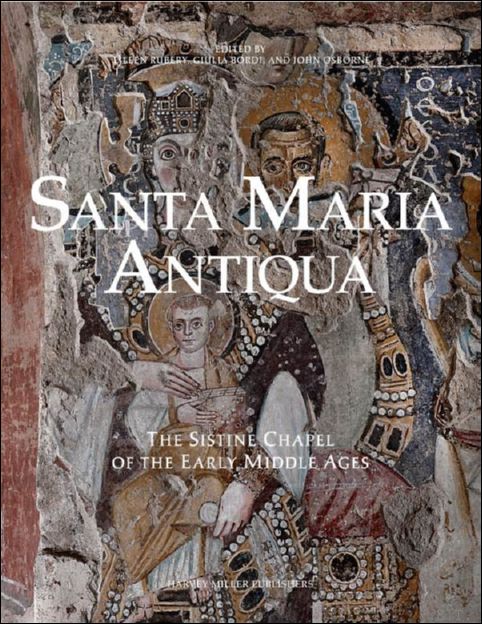Santa Maria Antiqua: The Sistine Chapel of the Early Middle …