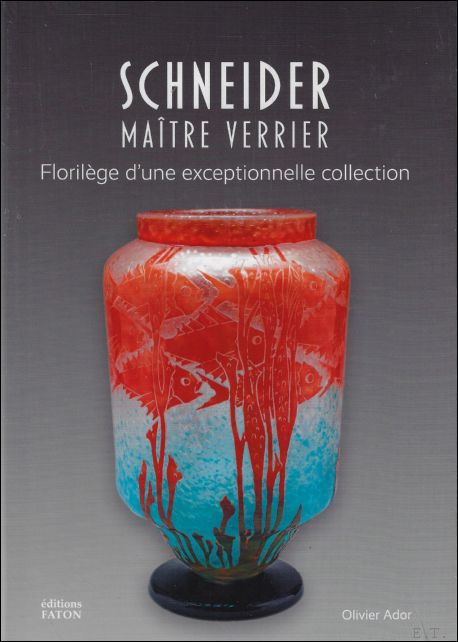 Schneider, Ma tre Verrier - Floril ge d'une exceptionnelle collection