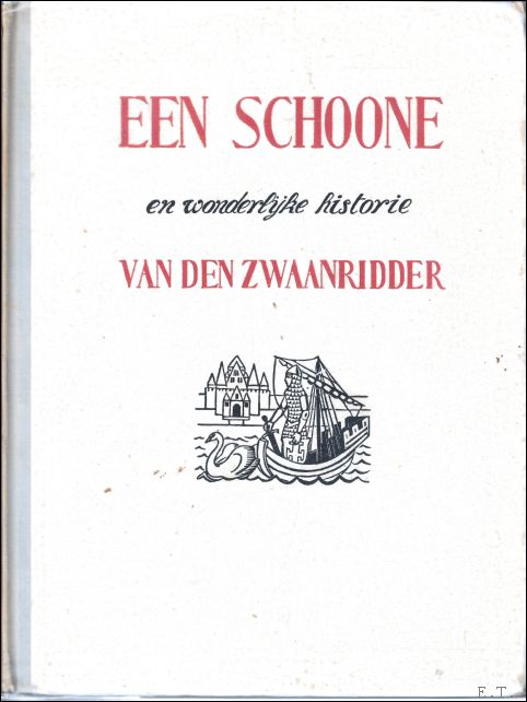 schoone en wonderlijke historie van den zwaanridder die per schip …