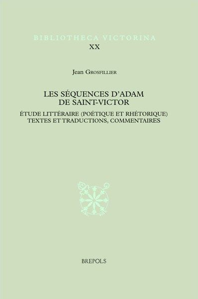 sequences d'Adam de Saint-Victor. Etude litteraire (poetique et rhetorique). Textes …