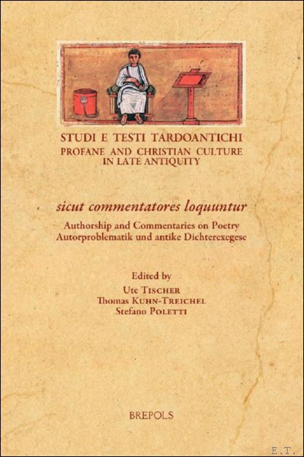 sicut commentatores loquuntur. Authorship and Commentaries on Poetry / Autorproblematik …