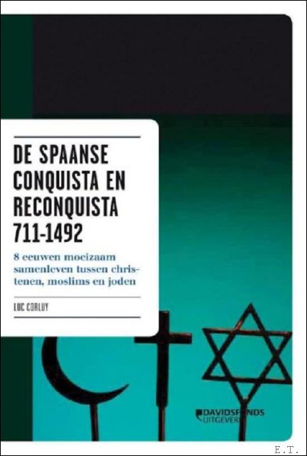 spaanse conquista en reconquista 711-1492, 8 eeuwen moeizaam samenleven tussen …