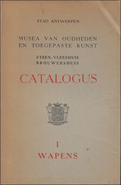 Stad Antwerpen. Musea Van Oudheden En Toegepaste kunst. Steen Vleeshuis …