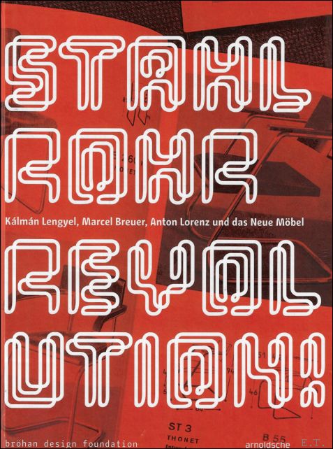 Stahlrohrrevolution!: K lm n Lengyel, Marcel Breuer, Anton Lorenz Und …