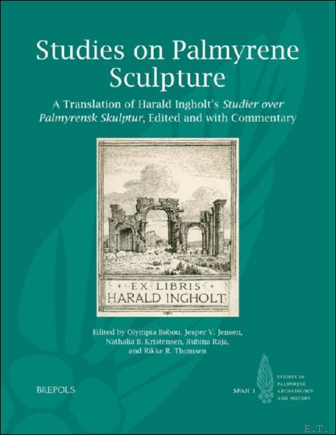 Studies on Palmyrene Sculpture. A Translation of Harald Ingholt's Studier …